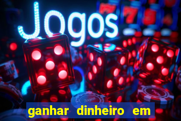 ganhar dinheiro em dolar jogando